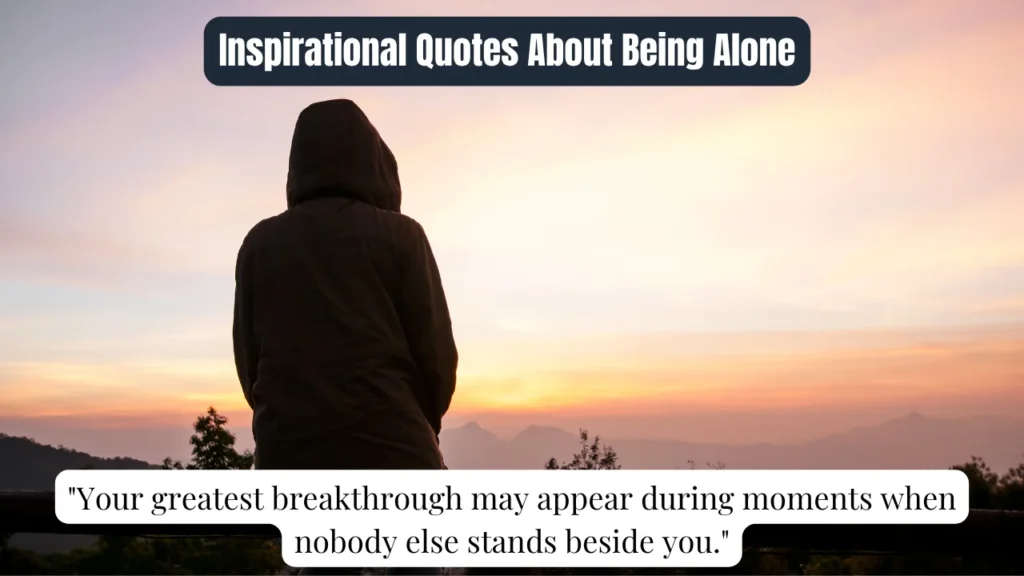 Inspirational Quotes About Being Alone