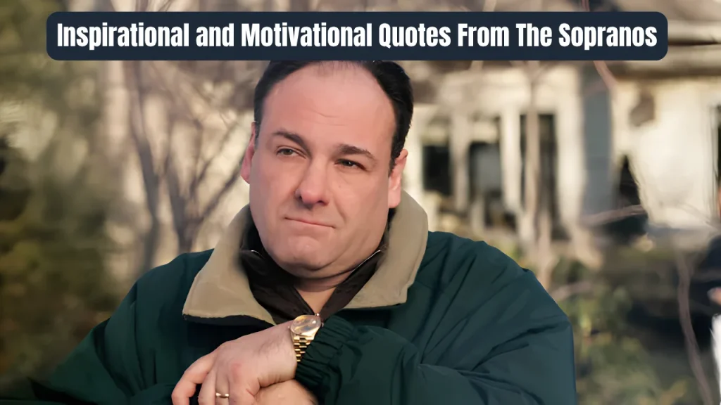 Inspirational and Motivational Quotes From The Sopranos