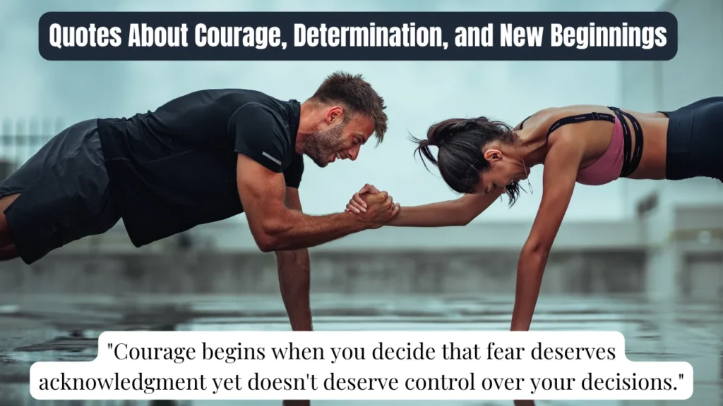 Quotes About Courage, Determination, and New Beginnings