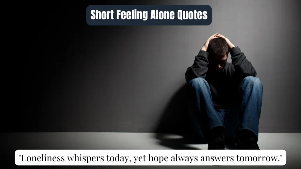 Short Feeling Alone Quotes